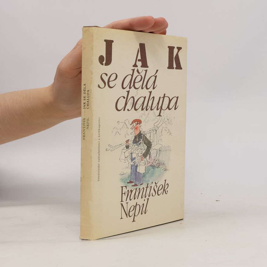 František Nepil Jak se dělá chalupa