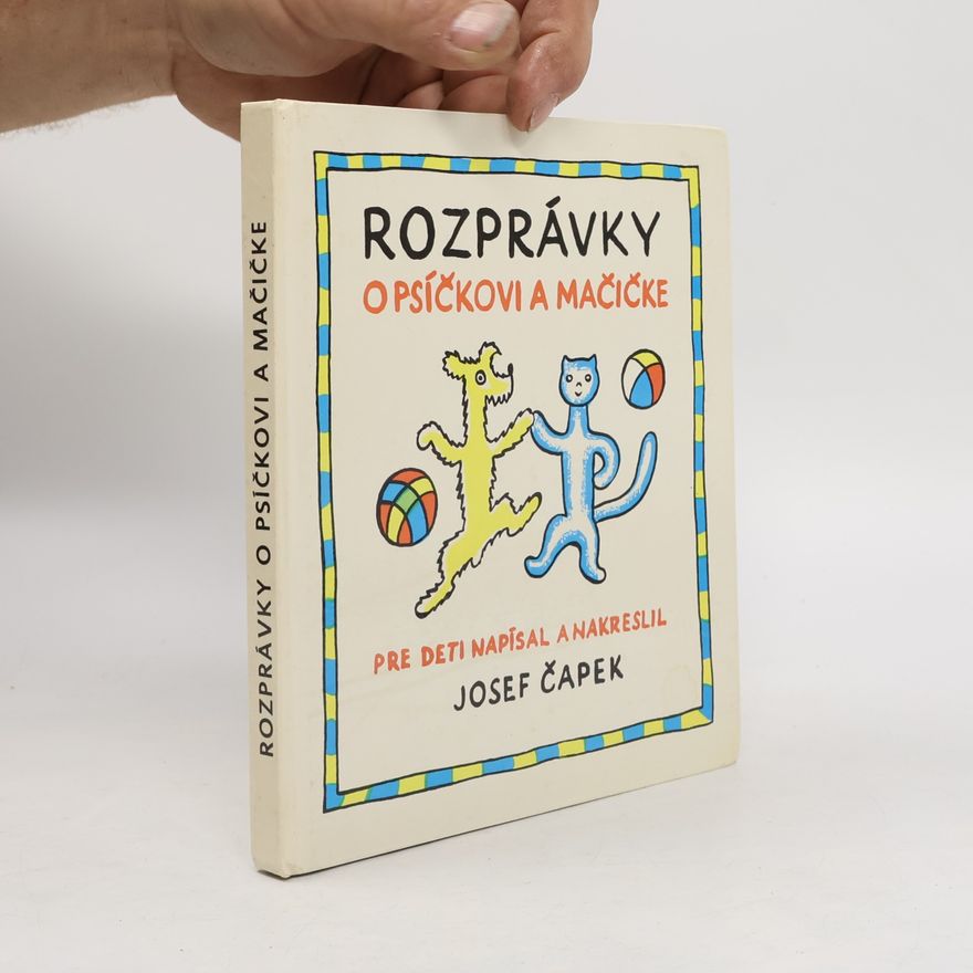 Josef Čapek Rozprávky o psíčkovi a mačičke
