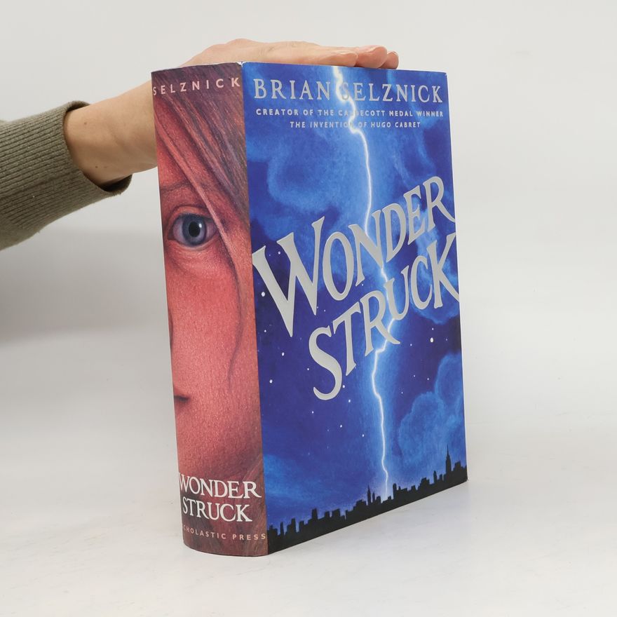 Brian Selznick Wonderstruck. A Novel in Words and Pictures