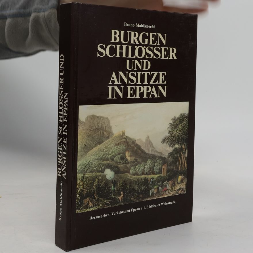 Bruno Mahlknecht Burgen, Schlösser und Ansitze in Eppan