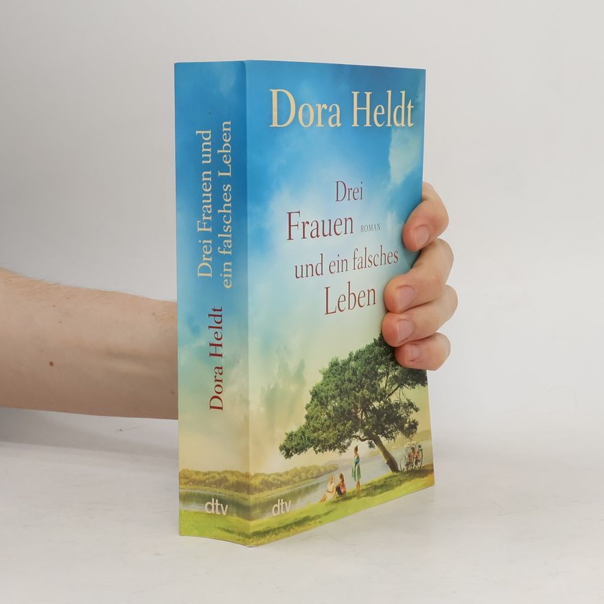 Dora Heldt Drei Frauen und ein falsches Leben. Roman | Der Nr.-1-Spiegel-Bestseller