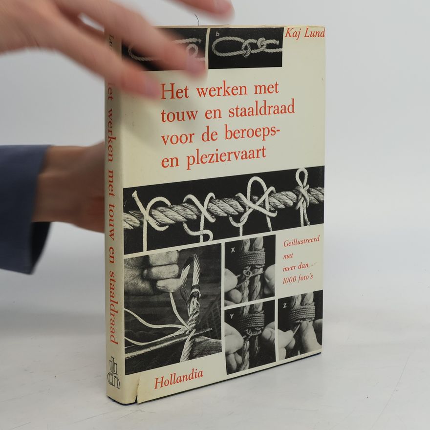 Kaj Lund Het werken met touw en staaldraad voor de beroeps- en pleziervaart