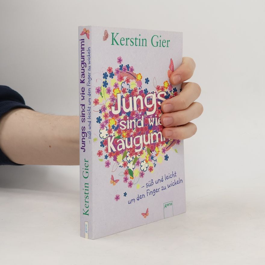 Kerstin Gier Jungs sind wie Kaugummi - süß und leicht um den Finger zu wickeln