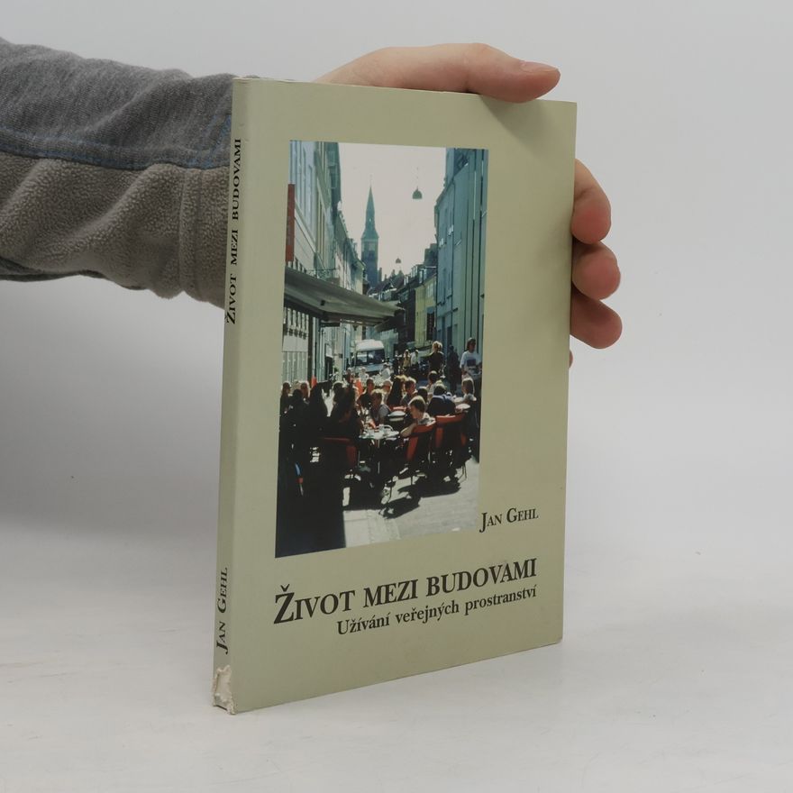 Jan Gehl Život mezi budovami. Užívání veřejných prostranství