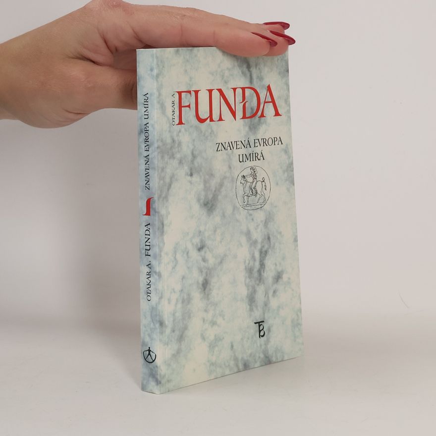 Otakar A. Funda Znavená Evropa umírá