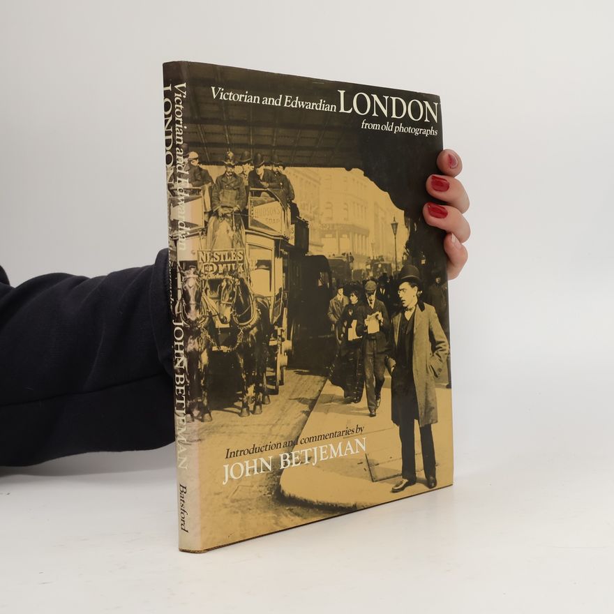 John Betjeman Victorian and Edwardian London from Old Photographs
