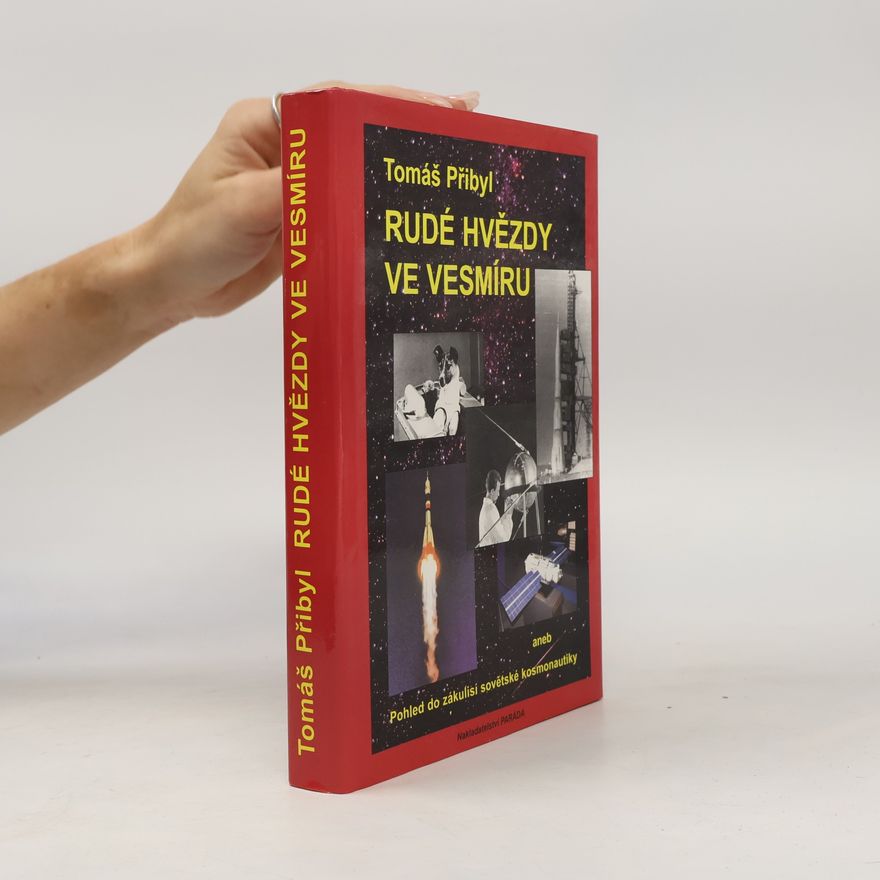 Tomáš Přibyl Rudé hvězdy ve vesmíru aneb Pohled do zákulisí sovětské kosmonautiky