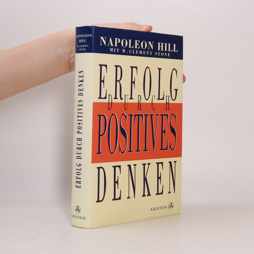 Napoleon Hill Erfolg durch positives Denken