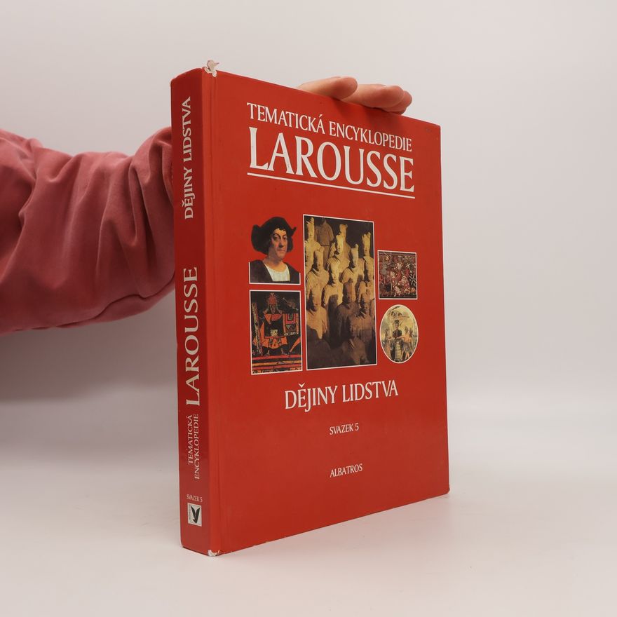 Kolektív autorov Tematická encyklopedie Larousse. Svazek 5, Dějiny lidstva
