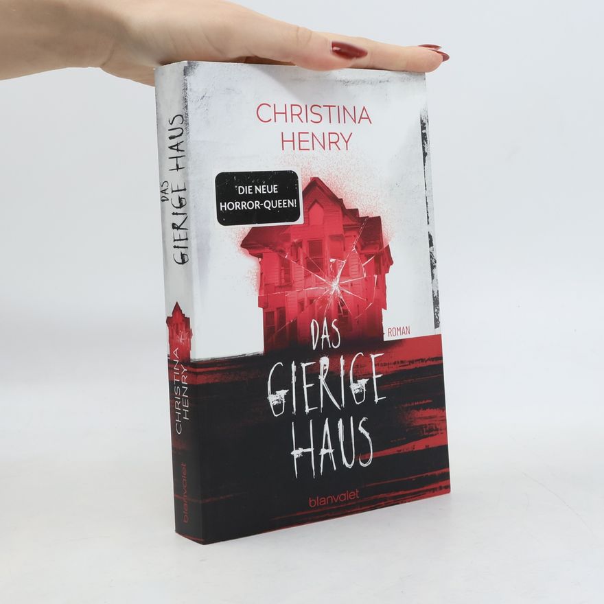 Christina Henry Das gierige Haus