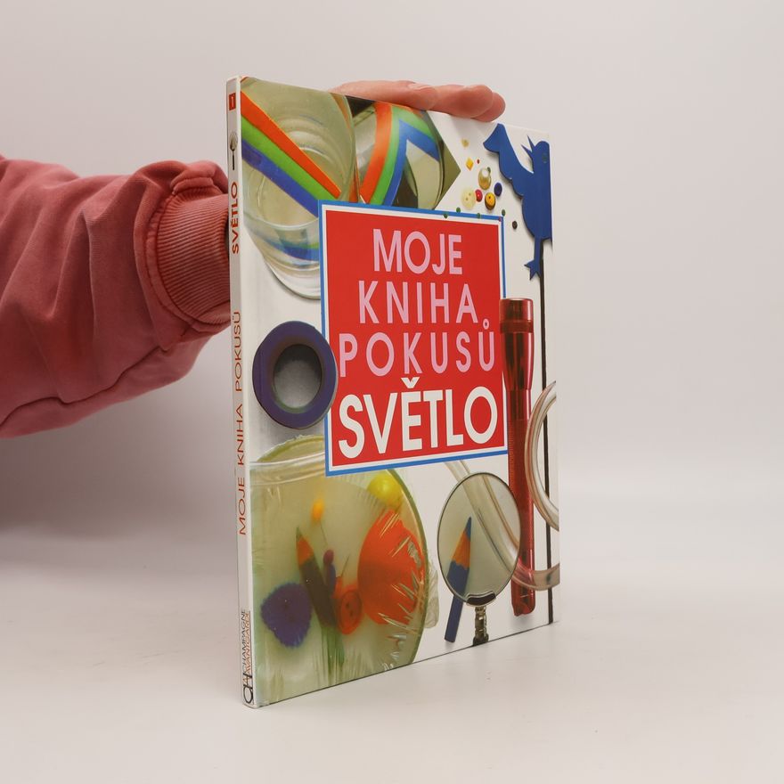 Antonín Řežábek Moje kniha pokusů - Světlo
