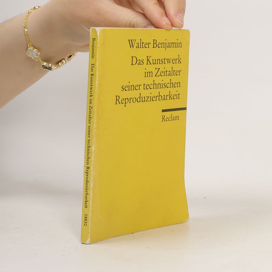 Walter Benjamin Das Kunstwerk im Zeitalter seiner technischen Reproduzierbarkeit