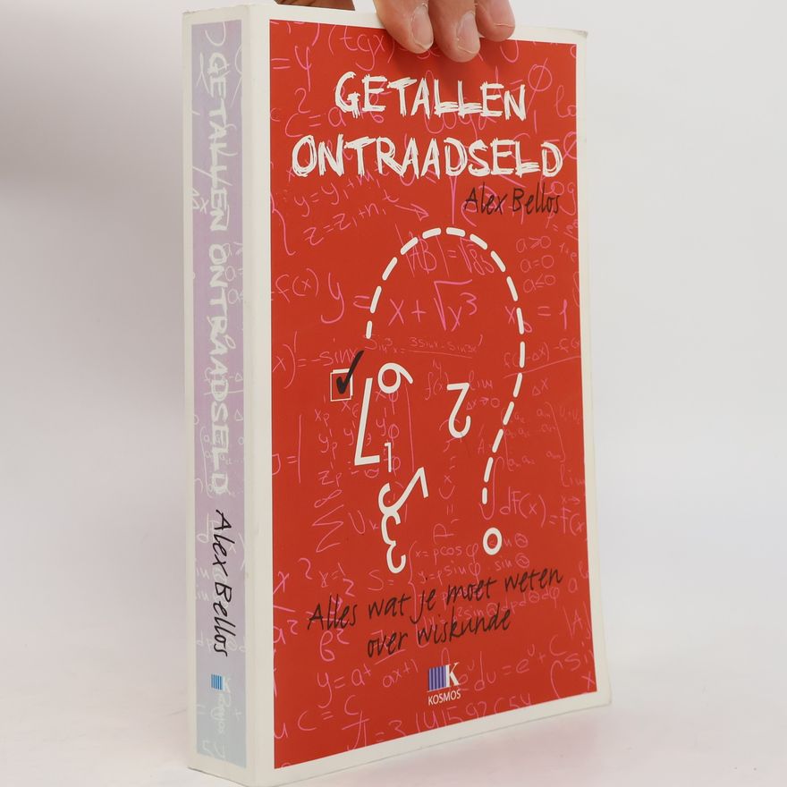 Alex Bellos Getallen ontraadseld. Alles wat je moet weten over wiskunde