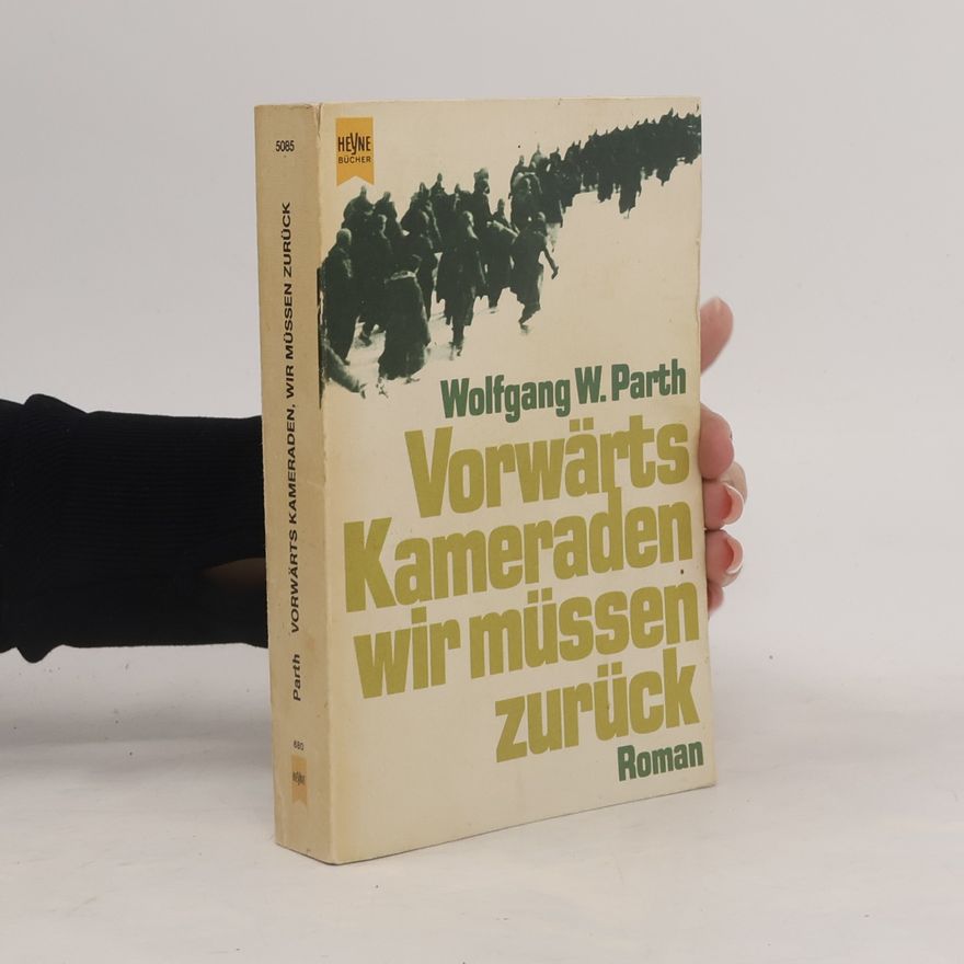 Wolfgang W. Parth Vorwärts Kameraden, wir müssen zurück
