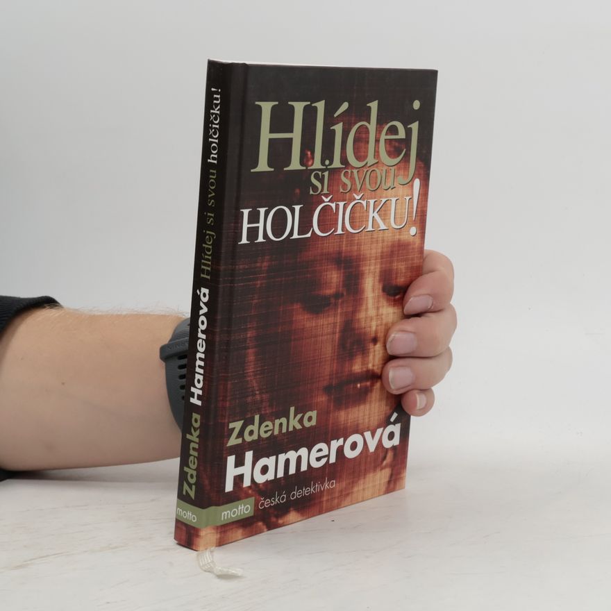 Zdenka Hamerová Hlídej si svou holčičku!
