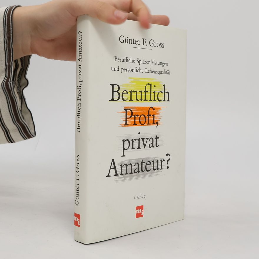 Günter F. Gross Beruflich Profi, privat Amateur?
