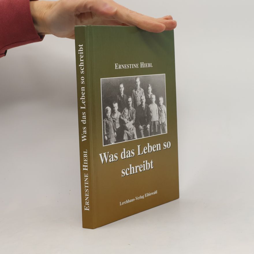 Ernestine Hiebl Was das Leben so schreibt