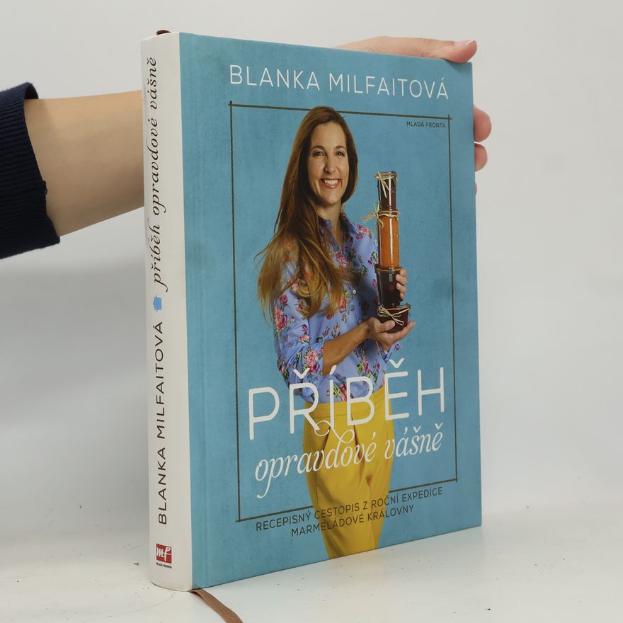 Blanka Milfaitová Příběh opravdové vášně. Recepisný cestopis z roční expedice marmeládové královny