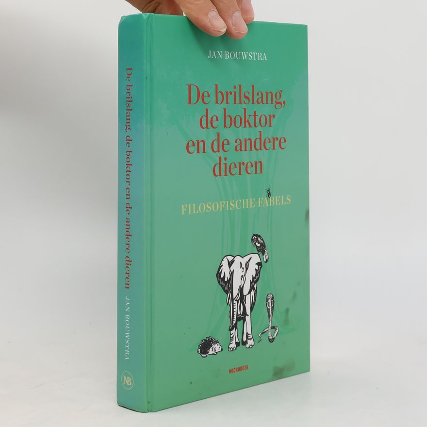 Bouwstra, Jan De brilslang, de boktor en andere dieren: filosofische fabels