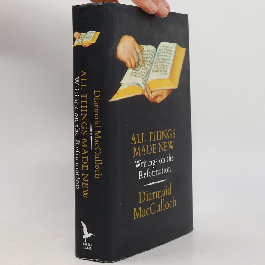 D. N. J.(Diarmaid N. J.) MacCulloch All Things Made New