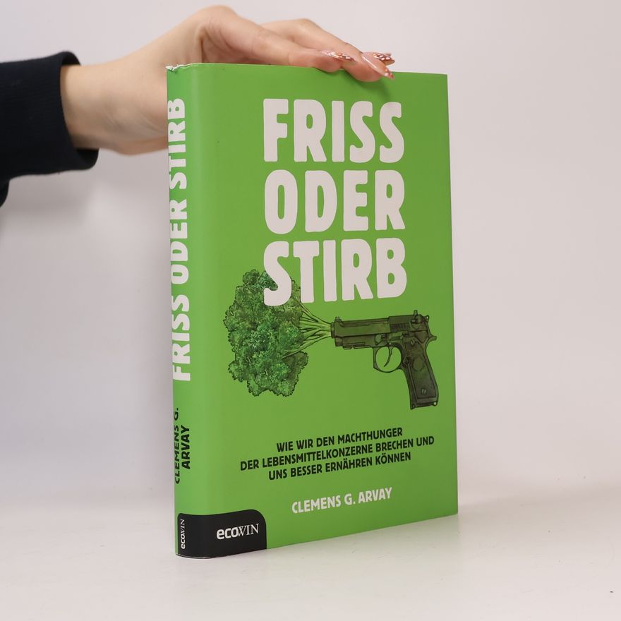 Clemens Arvay Friss oder stirb