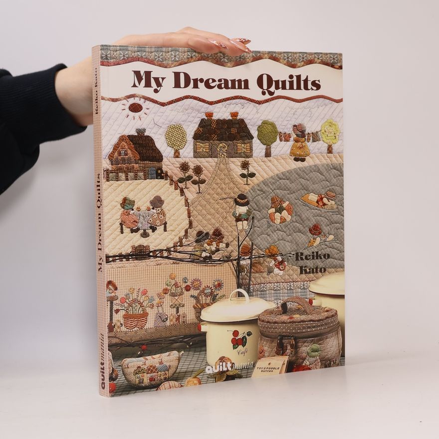 Reiko Kato My Dream Quilts