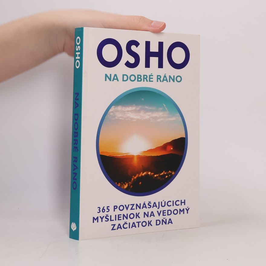 Osho Na dobré ráno - 365 povznášujúcich myšlienok na vedomý začiatok dňa