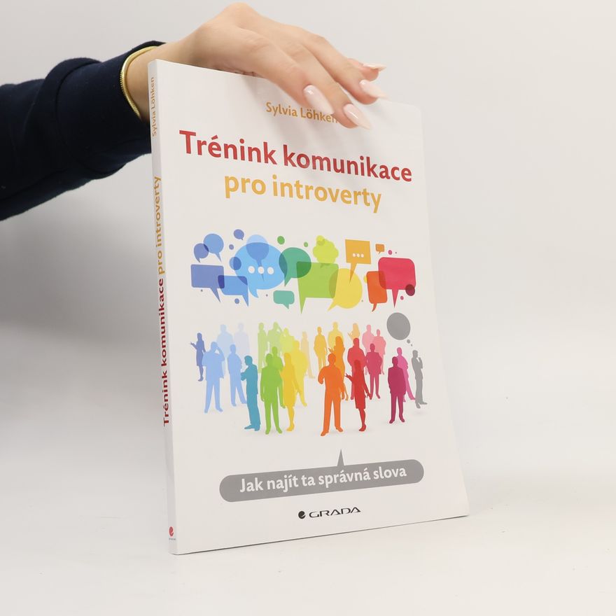 Sylvia Löhken Trénink komunikace pro introverty : jak najít ta správná slova