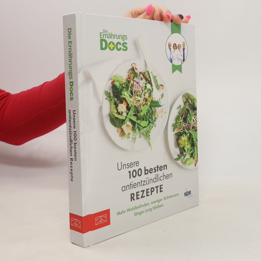 Viola Andresen Die Ernährungs-Docs - Unsere 100 besten antientzündlichen Rezepte