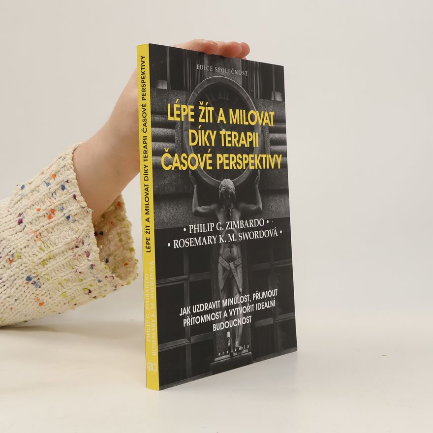 Rosemary K. M. Sword Lépe žít a milovat díky terapii časové perspektivy