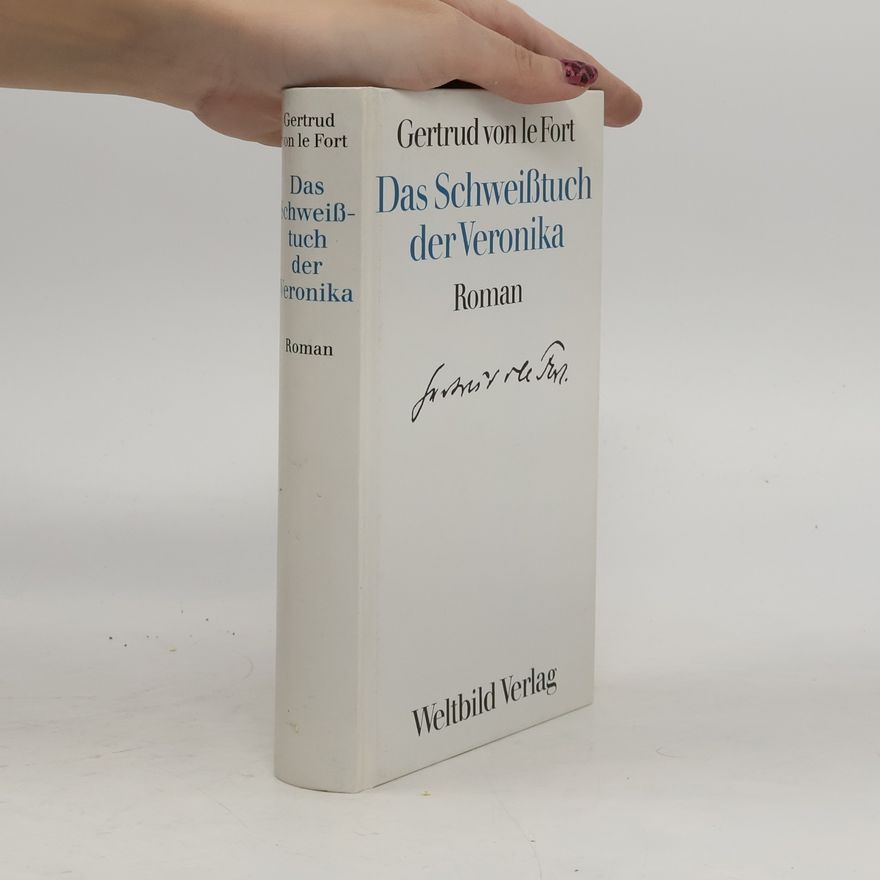 Gertrud von le Fort Das Schweißtuch der Veronika. Der römische Brunnen