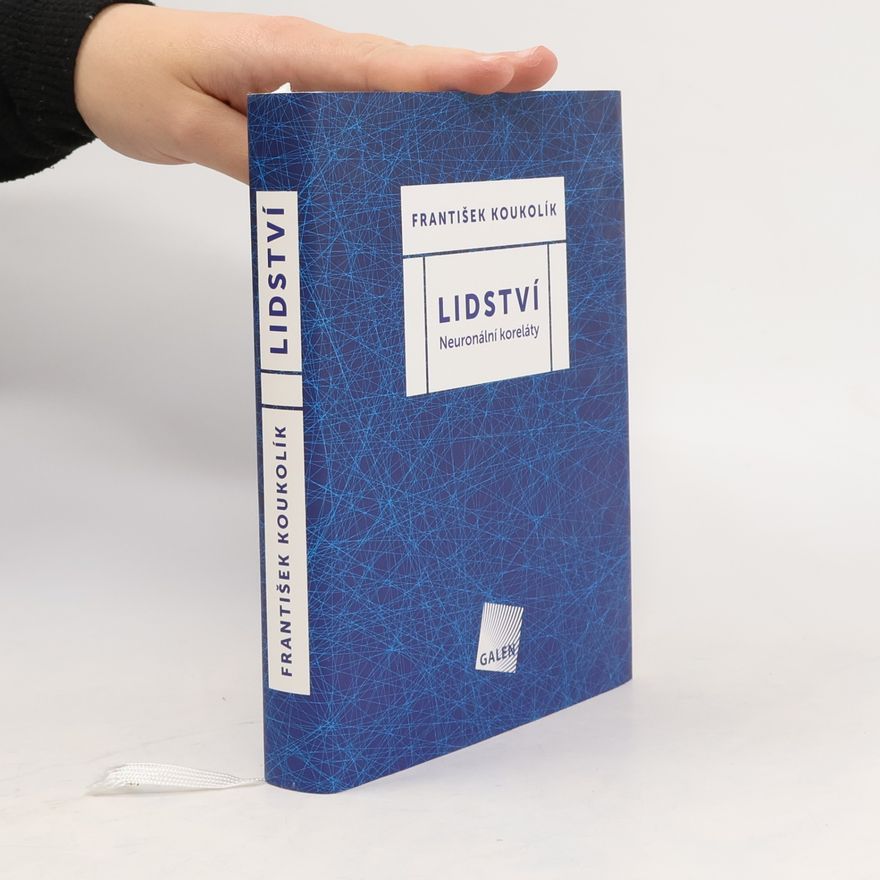 František Koukolík Lidství : neuronální koreláty