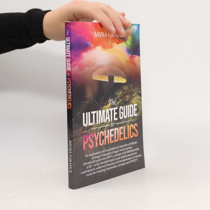 Myra Grayce The Ultimate Guide to Psychedelics