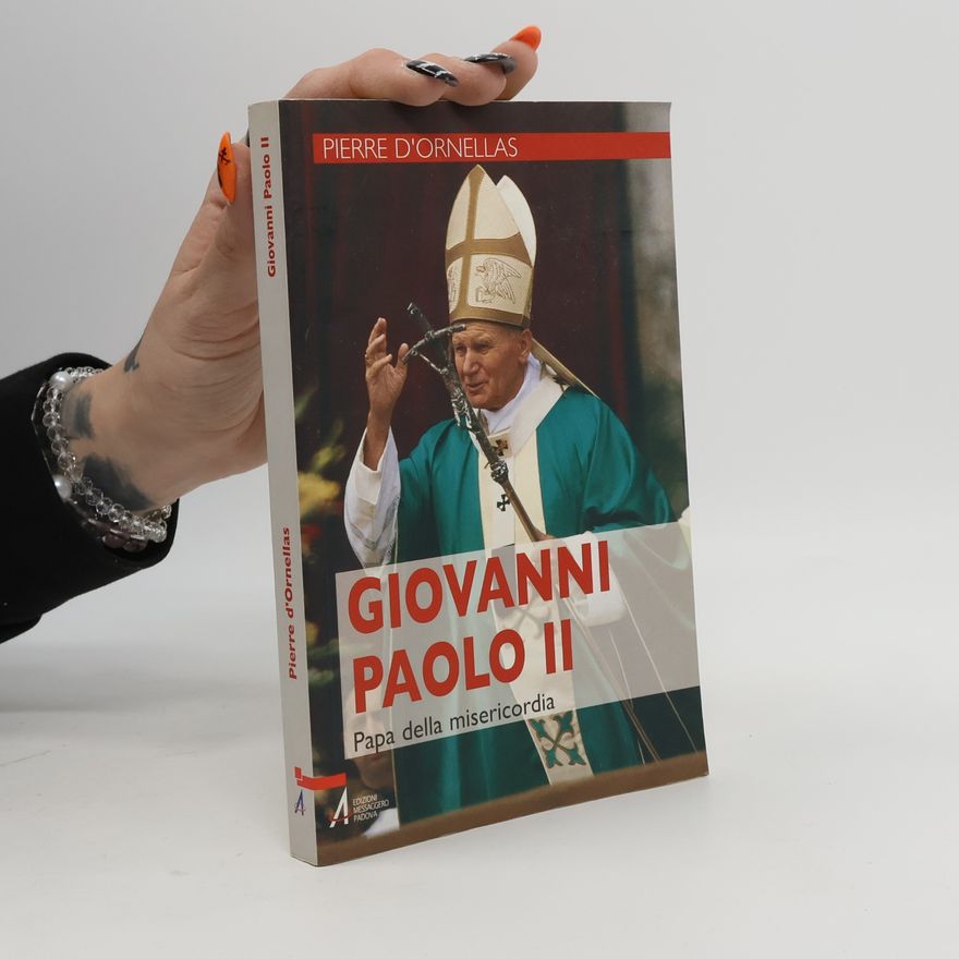 Pierre D'Ornellas Giovanni Paolo II. Papa della misericordia