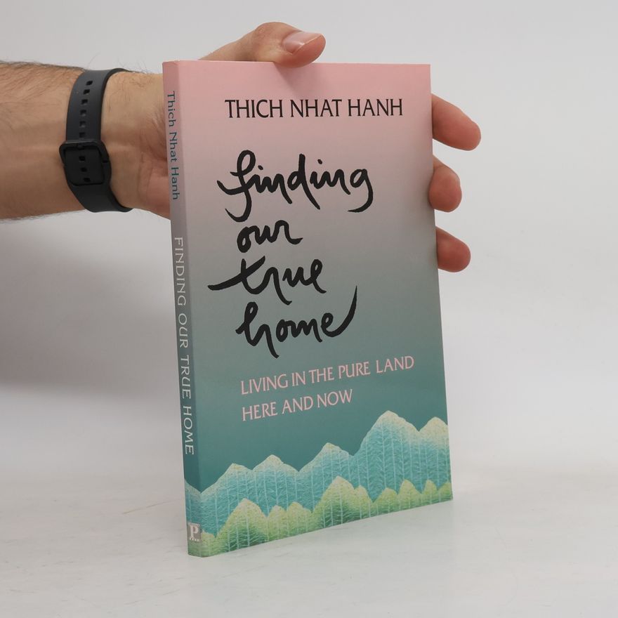 Thich Nhat Hanh Finding Our True Home