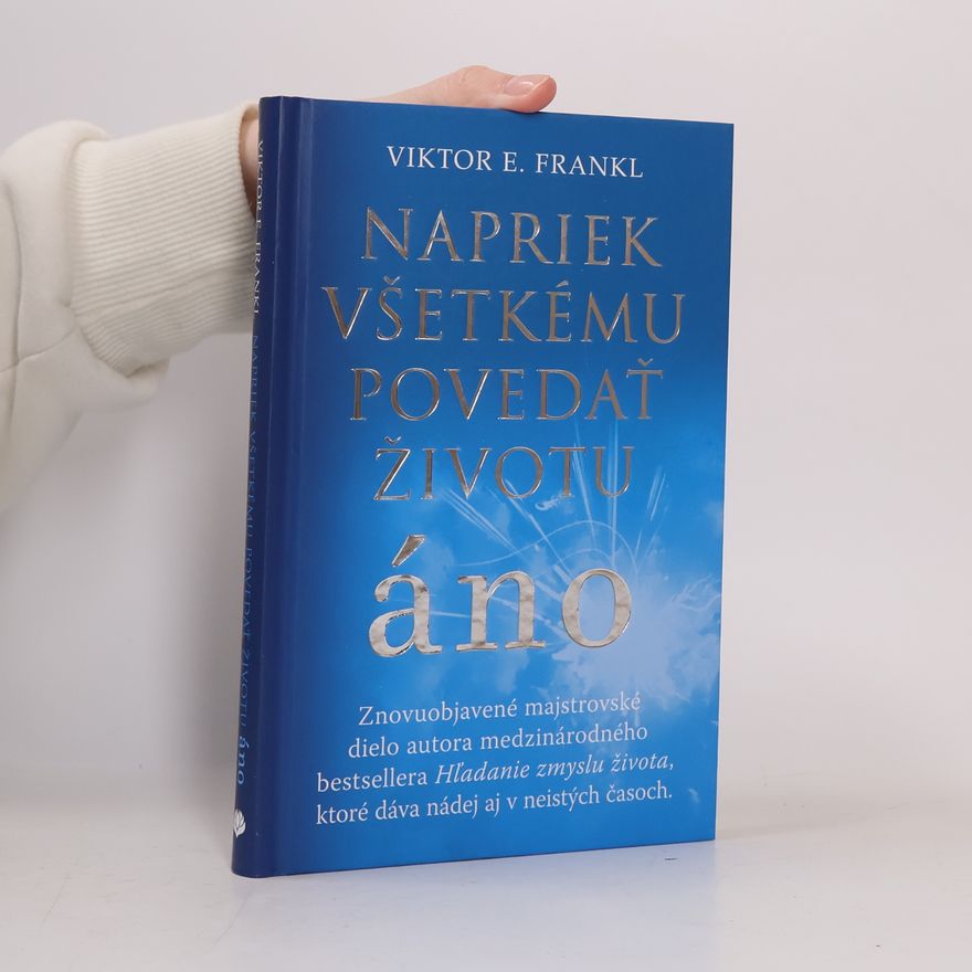 Viktor Emil Frankl Napriek všetkému povedať životu áno