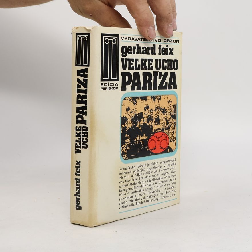Gerhard Feix Veľké ucho Paríža. Prípady francúzskej Sûreté