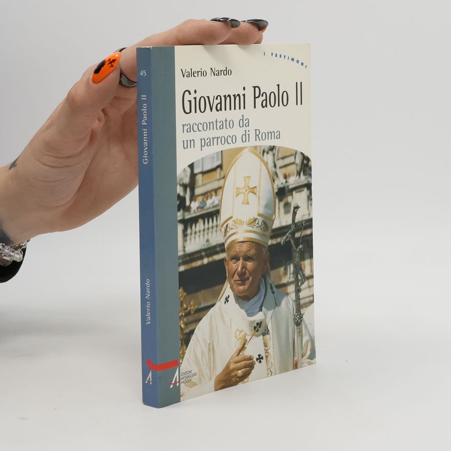 Valerio Nardo I Testimoni - 45: Giovanni Paolo II raccontato da un parroco di Roma