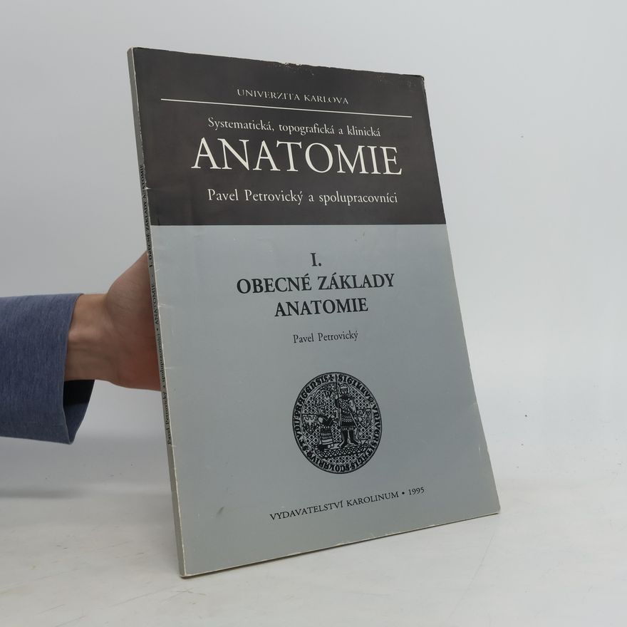 Pavel Petrovický Systematická, topografická a klinická Anatomie I.