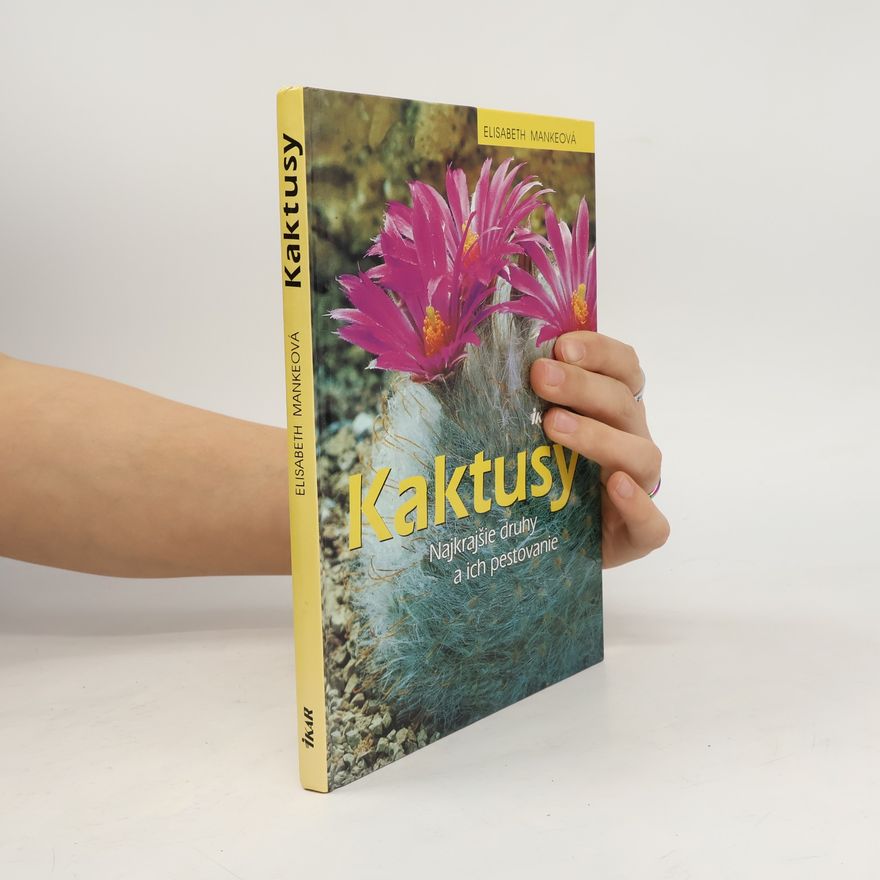 Elisabeth Manke Kaktusy. Najkrajšie druhy a ich pestovanie