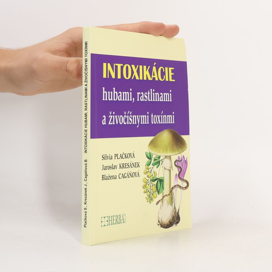 Blažena Cagáňová Intoxikácie hubami, rastlinami a živočíšnymi toxínmi