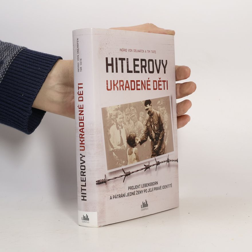 Tim Tate Hitlerovy ukradené děti : projekt Lebensborn a pátrání jedné ženy po její pravé identitě