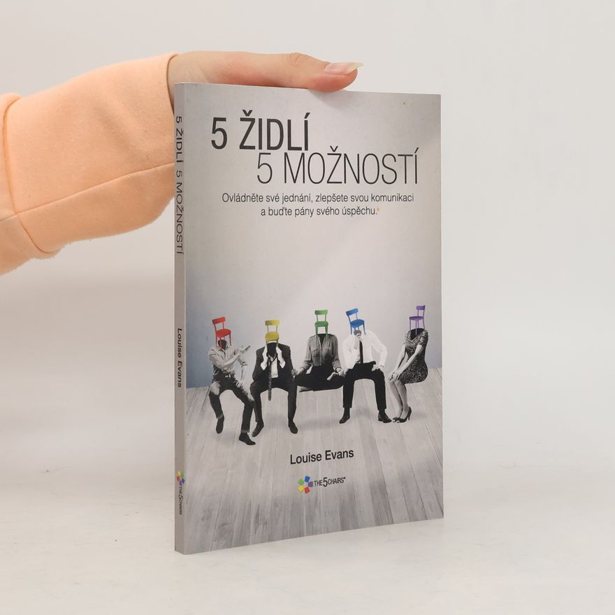 Louise Evans The 5 Chairs: 5 Židlí 5 Možností