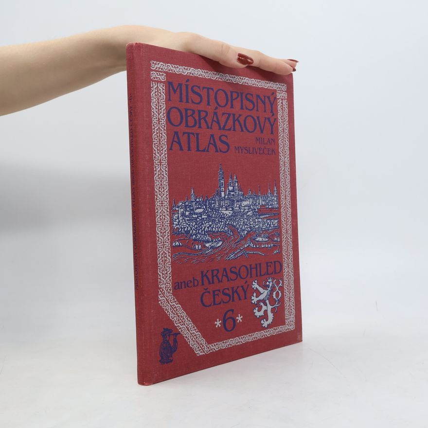 Milan Mysliveček Místopisný obrázkový atlas aneb Krasohled český 6.
