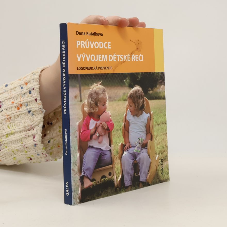 Dana Kutálková Průvodce vývojem dětské řeči : logopedická prevence