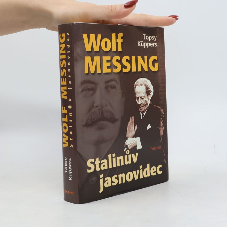 Topsy Küppers Wolf Messing. Stalinův jasnovidec