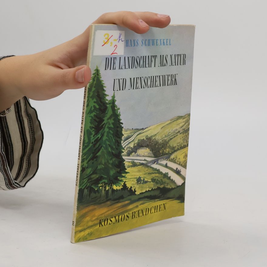 Hans Schwenkel Die Landschaft als Natur und Menschenwerk