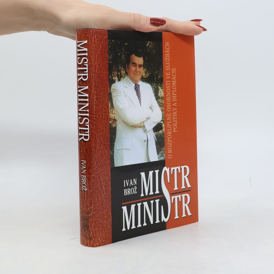 Petr Linda Mistr ministr. O rozporuplné osobnosti ve službách žurnalistiky, literatury a diplomacie