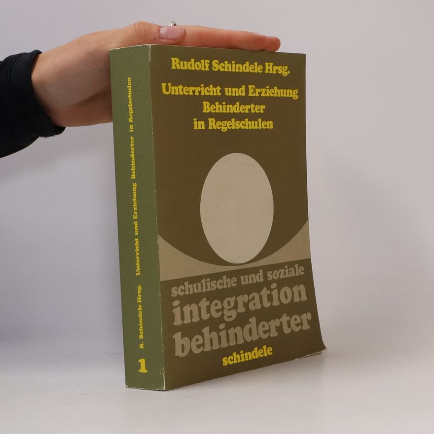 Rudolf Schindele Unterricht und Erziehung Behinderter in Regelschulen