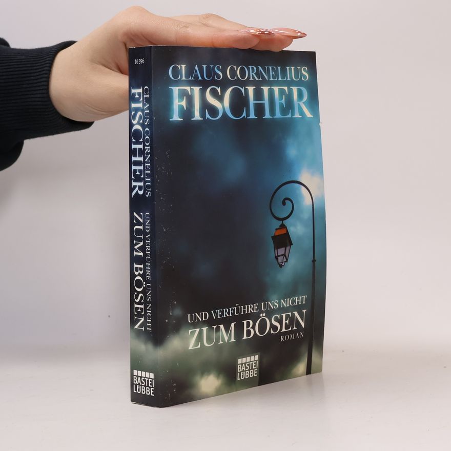 Claus Cornelius Fischer Und verführe uns nicht zum Bösen